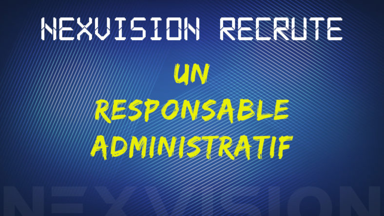 Nexvision recrute un(e) responsable administratif
